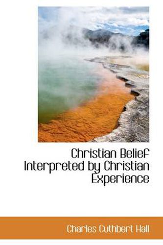 Cover image for Christian Belief Interpreted by Christian Experience