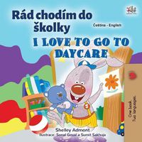 Cover image for I Love to Go to Daycare (Czech English Bilingual Book for Kids)