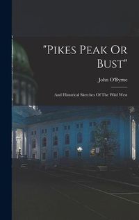 Cover image for "pikes Peak Or Bust"