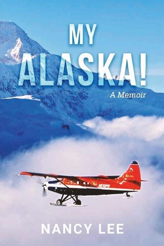 Cover image for My Alaska! A Memoir