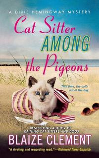 Cover image for Cat Sitter Among the Pigeons: A Dixie Hemingway Mystery