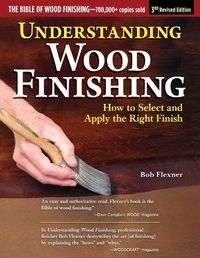 Cover image for Understanding Wood Finishing, 3rd Revised Edition: How to Select and Apply the Right Finish