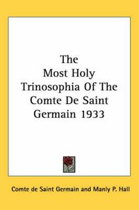 Cover image for The Most Holy Trinosophia of the Comte de Saint Germain 1933