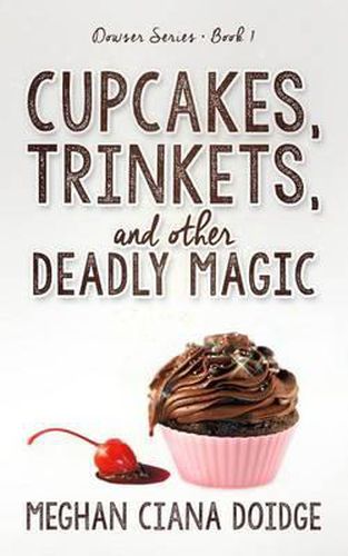 Cover image for Cupcakes, Trinkets, and Other Deadly Magic