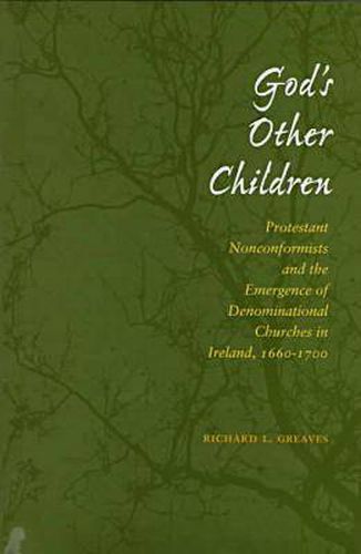 Cover image for God's Other Children: Protestant Nonconformists and the Emergence of Denominational Churches in Ireland, 1660-1700