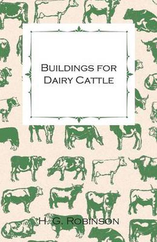 Cover image for Buildings for Dairy Cattle - With Information on Cowsheds, Milking Sheds and Loose Boxes