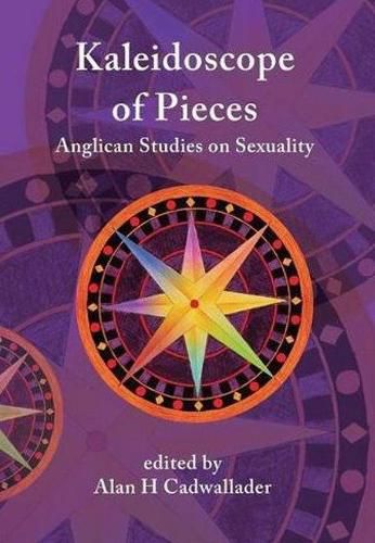 Cover image for A Kaleidoscope of Pieces: Anglican Essays on Sexuality, Ecclesiology and Theology
