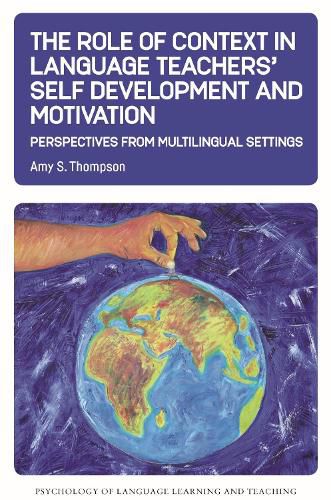 Cover image for The Role of Context in Language Teachers' Self Development and Motivation: Perspectives from Multilingual Settings