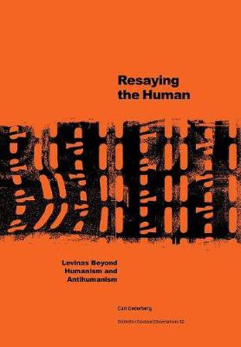 Cover image for Resaying the human: Levinas beyond humanism and antihumanism