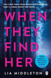 Cover image for When They Find Her: An unputdownable thriller with a twist that will take your breath away