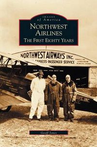 Cover image for Northwest Airlines: The First Eighty Years