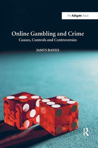 Cover image for Online Gambling and Crime: Causes, Controls and Controversies