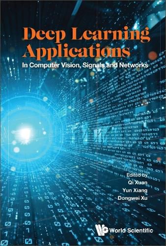 Cover image for Deep Learning Applications: In Computer Vision, Signals And Networks