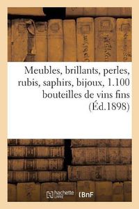 Cover image for Tres Beaux Meubles Anciens Et Modernes, Brillants, Perles, Rubis, Saphirs, Bijoux: Environ 1.100 Bouteilles de Vins Fins Et Ordinaires