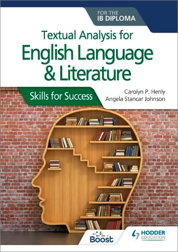 Textual analysis for English Language and Literature for the IB Diploma: Skills for Success