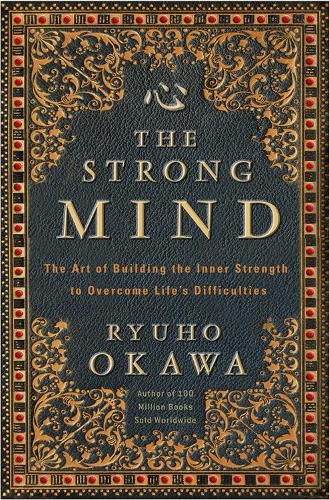 Cover image for The Strong Mind: The Art of Building the Inner Strength to Overcome Life's Difficulties