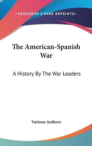 Cover image for The American-Spanish War: A History by the War Leaders