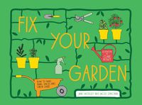 Cover image for Fix Your Garden: How to Make Small Spaces into Green Oases