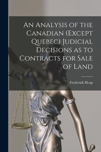 Cover image for An Analysis of the Canadian (except Quebec) Judicial Decisions as to Contracts for Sale of Land