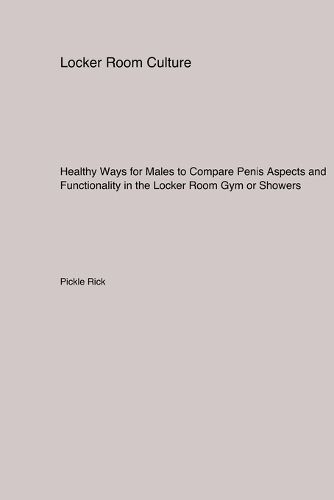 Cover image for Healthy Ways for Males to Compare Penis Aspects and Functionality in the Locker Room Gym or Showers