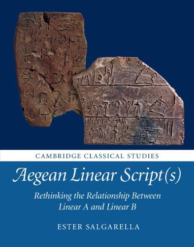 Cover image for Aegean Linear Script(s): Rethinking the Relationship Between Linear A and Linear B