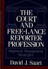 Cover image for The Court and Free-Lance Reporter Profession: Improved Management Strategies