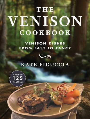 Cover image for The Venison Cookbook: Venison Dishes from Fast to Fancy