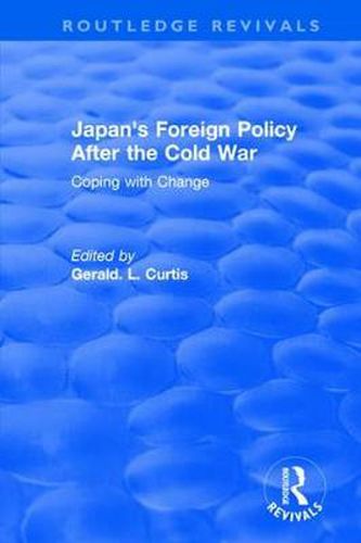 Cover image for Japan's Foreign Policy After the Cold War: Coping with Change: Coping with Change