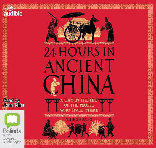 24 Hours in Ancient China: A Day in the Life of the People Who Lived There