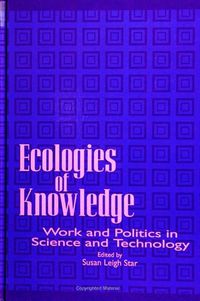 Cover image for Ecologies of Knowledge: Work and Politics in Science and Technology