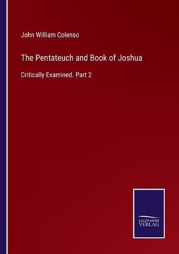 Cover image for The Pentateuch and Book of Joshua: Critically Examined. Part 2