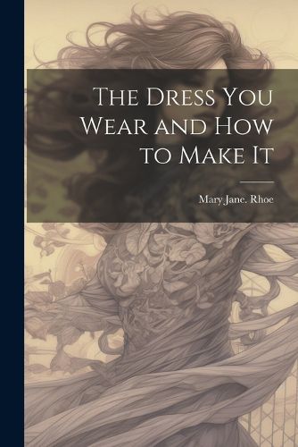 Cover image for The Dress you Wear and how to Make It