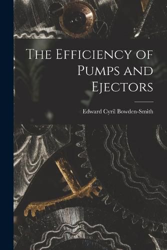 Cover image for The Efficiency of Pumps and Ejectors