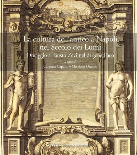 Cover image for La Cultura Dell'antico a Napoli Nel Secolo Dei Lumi: Omaggio a Fausto Zevi Nel Di Genetliaco