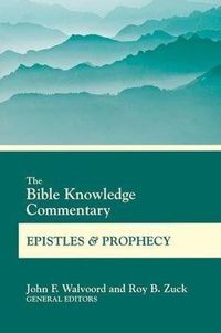 Cover image for The Bible Knowledge Commentary Epistles and Prophecy