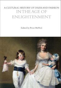 Cover image for A Cultural History of Dress and Fashion in the Age of Enlightenment