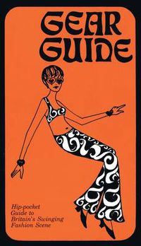 Cover image for Gear Guide, 1967: Hip-pocket Guide to Britain's Swinging Carnaby Street Fashion Scene