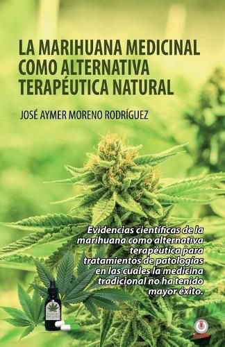 Cover image for La marihuana medicinal como alternativa terapeutica natural