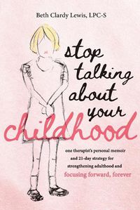 Cover image for Stop Talking About Your Childhood