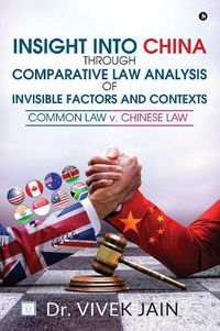 Cover image for Insight into China through Comparative Law Analysis of Invisible Factors and Contexts - Common Law v. Chinese Law