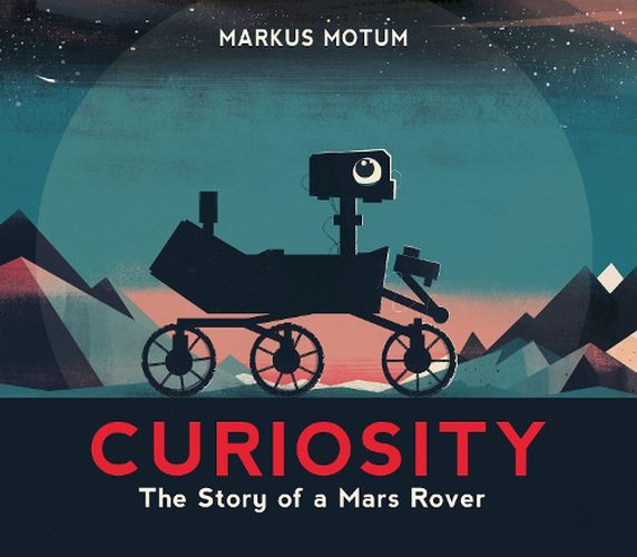 Cover image for Curiosity: The Story of a Mars Rover