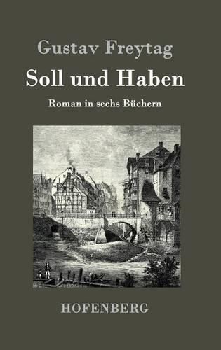 Soll und Haben: Roman in sechs Buchern