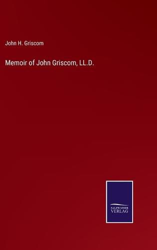 Cover image for Memoir of John Griscom, LL.D.