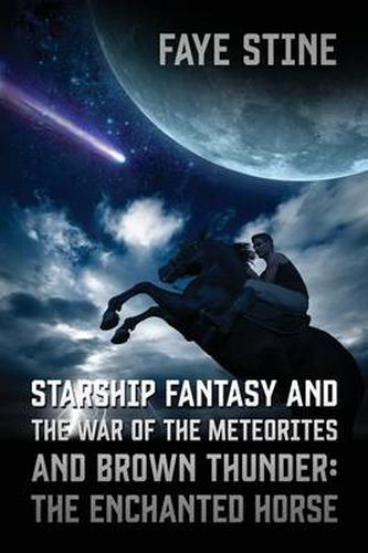 Cover image for Starship Fantasy and the War of the Meteorites & Brown Thunder: The Enchanted Horse