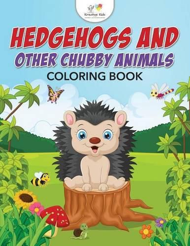 Cover image for Hedgehogs and Other Chubby Animals Coloring Book