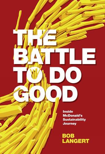 Cover image for The Battle To Do Good: Inside McDonald's Sustainability Journey