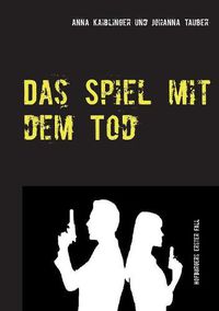 Cover image for Das Spiel mit dem Tod: Hofburgers erster Fall