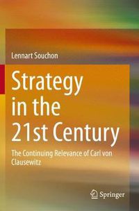 Cover image for Strategy in the 21st Century: The Continuing Relevance of Carl von Clausewitz