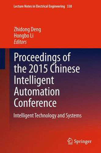 Proceedings of the 2015 Chinese Intelligent Automation Conference: Intelligent Technology and Systems