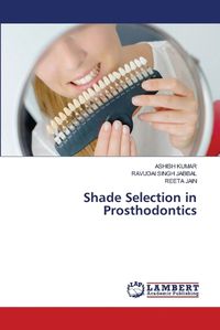 Cover image for Shade Selection in Prosthodontics